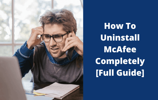 How To Uninstall McAfee Completely