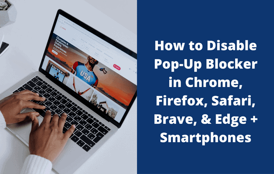 How to Turn Off Pop Up Blocker in Chrome, Safari & More
